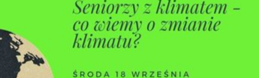 zdjęcie-Seniorzy z klimatem - co wiemy o zmianie klimatu?