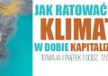 Dyskusja ekspercka "Jak Ratować Klimat W Dobie Kapitalizmu?"