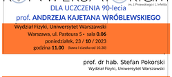 Colloquium: 90th anniversary of prof. A. K. Wróblewski