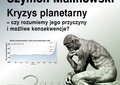 Kryzys planetarny – czy rozumiemy jego przyczyny i możliwe konsekwencje?